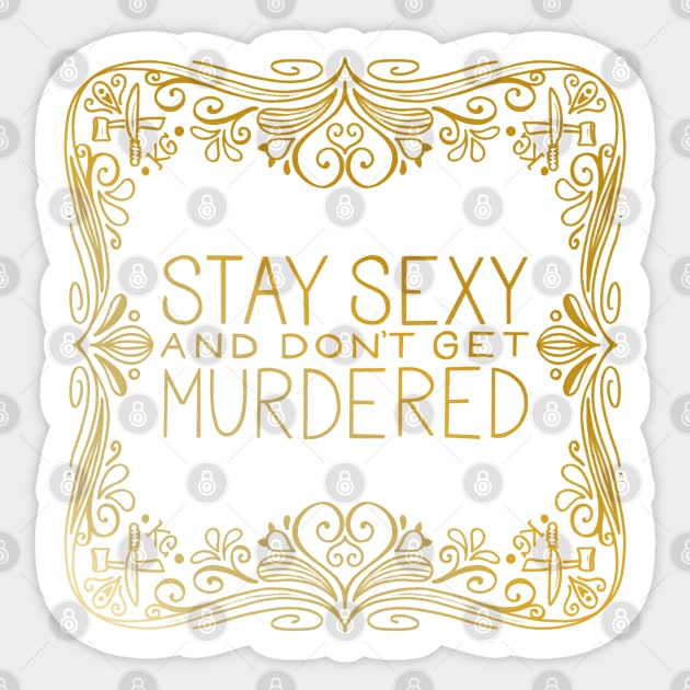 Stay Sexy and Don’t Get Murdered Art Deco Sticker by HeyHeyHeatherK